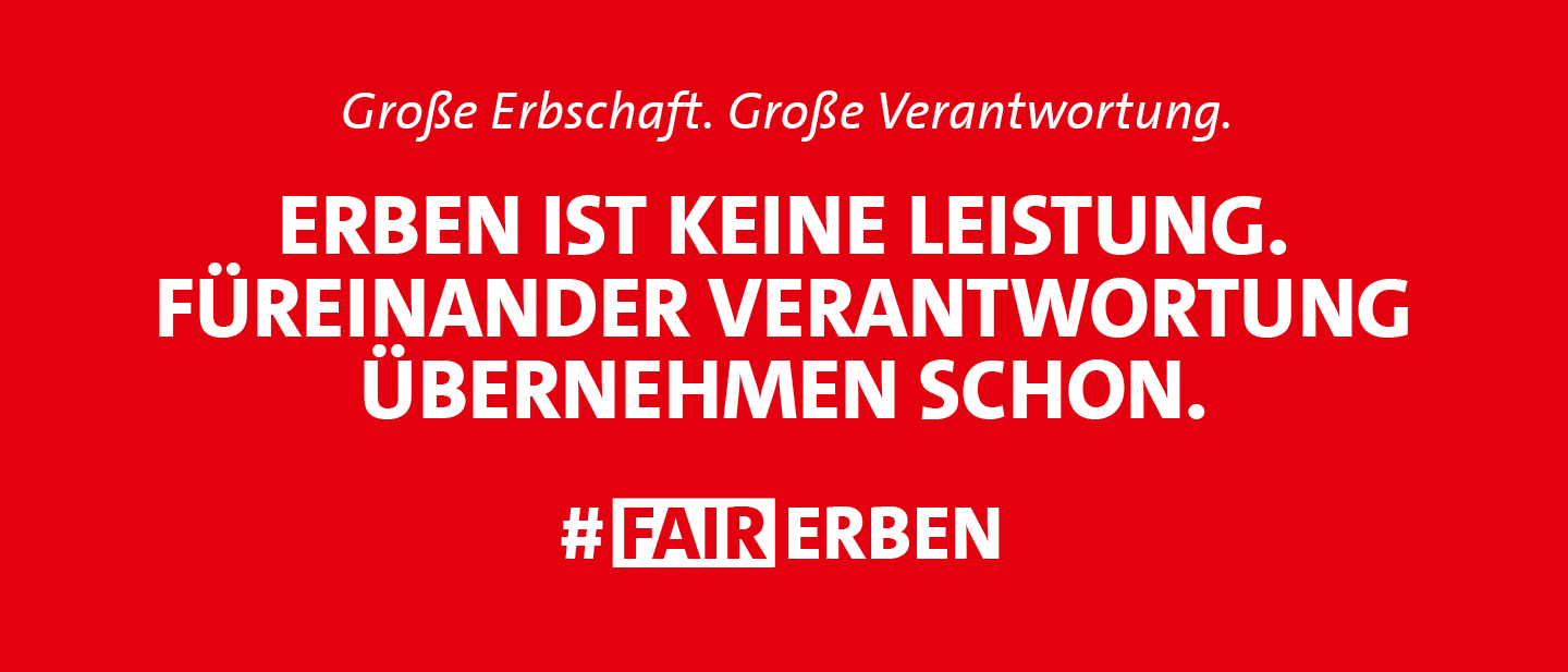 Grafik: Große Erbschaft. Große Verantwortung. Erben ist keine Leistung. Füreinander Verantwortung übernehmen schon. #FairErben