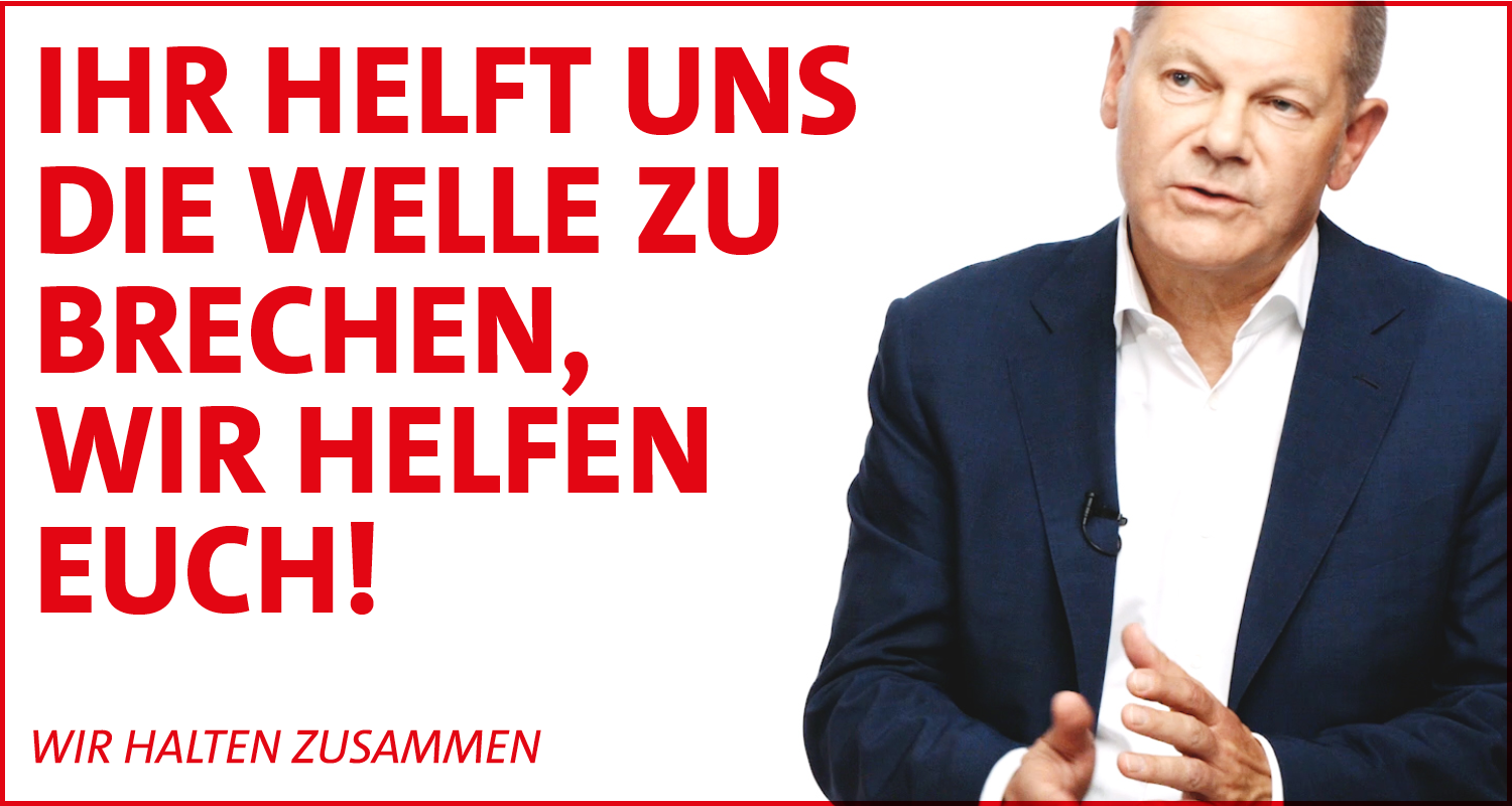 Foto: Olaf Scholz „Ihr helft uns die Welle zu brechen, wir helfen euch!“