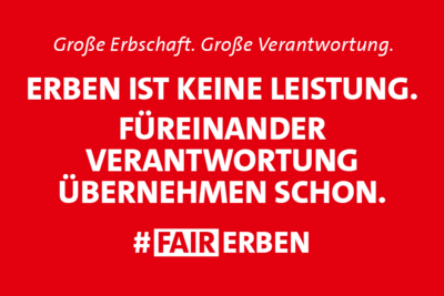 Grafik: Große Erbschaft. Große Verantwortung. Erben ist keine Leistung. Füreinander Verantwortung übernehmen schon. #FairErben