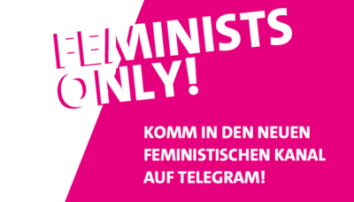 Grafik: Feminists only! Komm in den neuen feministischen Kanal auf Telegram!