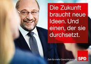 Martin Schulz-Plakat: Die Zukunft braucht neue Ideen. Und einen, der sie durchsetzt.